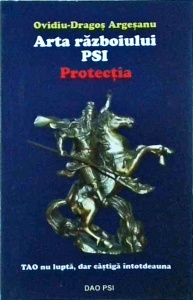 Ovidiu Dragos Argesanu - Arta razboiului PSI. Protectia
