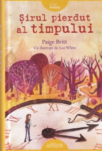 Paige Britt - Sirul pierdut al timpului, cu ilustratii de Lee White