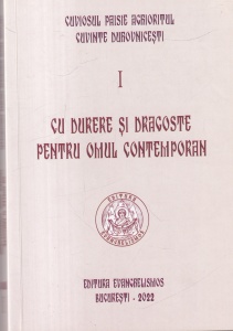 Paisie Aghioritul - Cuvinte duhovnicesti, volumul 1: Cu durere si dragoste pentru omul contemporan