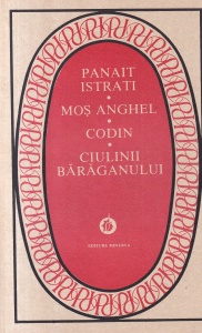 Panait Istrati - Mos Anghel. Codin. Ciulinii Baraganului