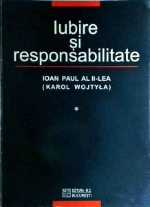Papa Ioan Paul al II-lea - Iubire si responsabilitate, volumul 1
