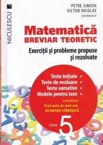 Petre Simion, Victor Nicolae - Matematica. Clasa a V-a. Breviar teoretic cu exercitii si probleme propuse si rezolvate. Teste initiale. Teste de evaluare. Teste sumative. Modele de teste