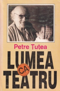 Petre Tutea - Lumea ca teatru