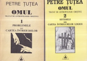 Petre Tutea - Omul. Tratat de antropologie crestina, 2 volume