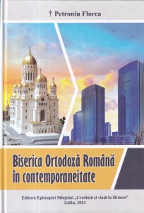 Petroniu Florea - Biserica Ortodoxa Romana in contemporanitate