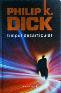 Philip K. Dick - Timpul dezarticulat - Img 1
