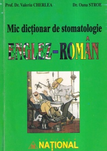 Prof. Dr. Valeriu Cherlea, Dr. Oana Stroe - Mic dictionar de stomatologie englez-roman