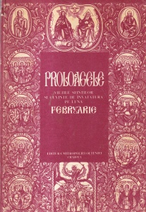 Proloagele. Vietile sfintilor si cuvinte de invatatura pe luna Februarie. Tiparite prin straduinta si binecuvantarea inalt prea sfintitului Dr. Nestor Vornicescu Mitropolitul Olteniei