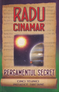 Radu Cinamar - Pergamentul secret. Cinci tehnici initiatice tibetane