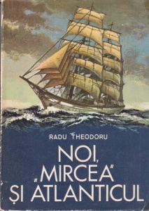 Radu Theodoru - Noi, „Mircea” si Atlanticul