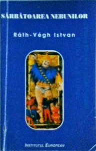 Rath Vegh Istvan - Sarbatoarea nebunilor