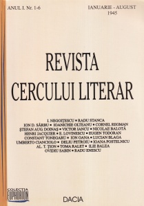 Revista Cercului Literar Anul I / Nr. 1-6, ianuarie-august 1945 (Restituire integrala a publicatiei, 2002)