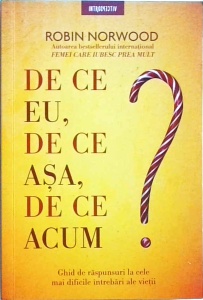 Robin Norwood - De ce eu, de ce asa, de ce acum