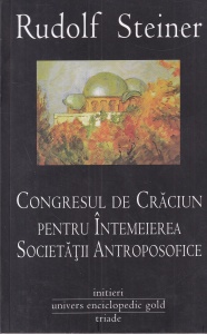 Rudolf Steiner - Congresul de Craciun pentru intemeierea Societatii Antroposofice