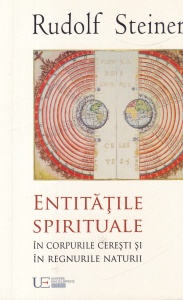 Rudolf Steiner - Entitatile spirituale. In corpurile ceresti si in regnurile naturii