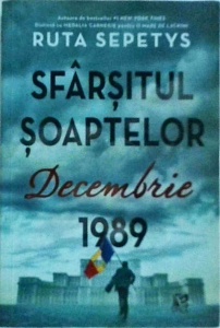 Ruta Sepetys - Sfarsitul soaptelor. Decembrie 1989