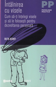 Ruth Berry - Intalnirea cu visele. Cum sa-ti intelegi visele si sa le povestesti pentru dezvoltarea personala