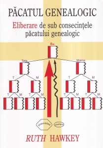 Ruth Hawkey - Pacatul genealogic. Eliberare de sub consecintele pacatului genealogic
