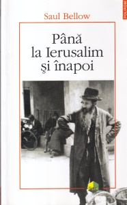 Saul Bellow - Pana la Ierusalim si inapoi