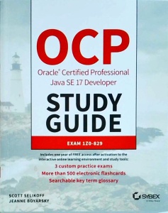 Scott Selikoff, Jeanne Boyarsky - OCP Oracle Certified Professional Java SE 17 Developer Study Guide: Exam 1Z0-829