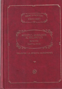 Sfantul Ambrozie al Milanului - Scrieri, volumul 1: Talcuiri la Sfanta Scriptura (PSB 52)