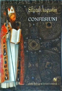 Sfantul Augustin - Confesiuni. Editie bilingva latina - romana (2006)