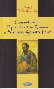 Sfantul Chiril al Alexandriei - Comentariu la Epistola catre Romani a Sfantului Apostol Pavel