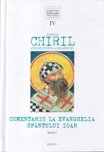 Sfantul Chiril Arhiepiscopul Alexandriei - Comentariu la Evanghelia Sfantului Ioan, Tomul 1