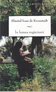 Sfantul Ioan de Kronstadt - In lumea rugaciunii