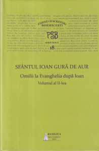 Sfantul Ioan Gura de Aur - Omilii la Evanghelia dupa Ioan, volumul 2 (PSB Serie noua 18)