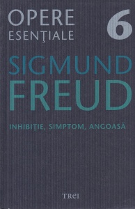 Sigmund Freud - Opere esentiale, volumul 6: Inhibitie, simptom, angoasa