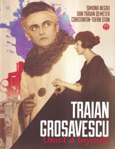 Simona Negru, Dan Traian Demeter, Constantin-Tufan Stan - Traian Grosavescu. Omul si legenda