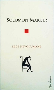 Solomon Marcus - Zece nevoi umane
