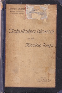 Stefan Metes - Activitatea istorica a lui Nicolae Iorga (1921)