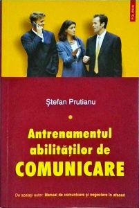 Stefan Prutianu - Antrenamentul abilitatilor de comunicare, volumul 1