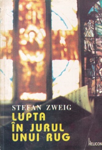 Stefan Zweig - Lupta in jurul unui rug