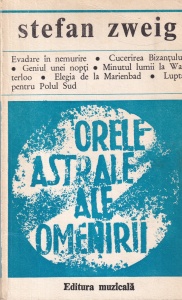 Stefan Zweig - Orele astrale ale omenirii. Miniaturi istorice