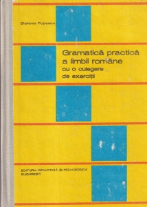 Stefania Popescu - Gramatica practica a limbii romane cu o culegere de exercitii (1983)