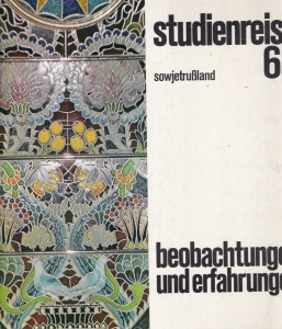 Studienreise Sowjetrubland 1968. Beobachtungen und Erfahrungen