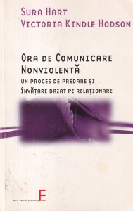 Sura Hart, Victoria Kindle Hodson - Ora de comunicare nonviolenta. Un proces de predare si invatare bazat pe relationare