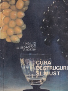 T. Martin, I. Turcu, M. Georgescu, D. Martin - Cura de struguri si must