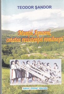 Teodor Sandor - Muntii Apuseni, cetatea rezistentei romanesti