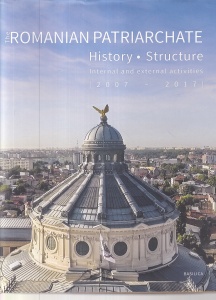 The Romanian Patriarchate. History structure internal and external activities 2007 - 2017