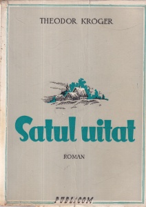 Theodor Kroger - Satul uitat. Patru ani in Siberia Traducere Radu Grigorovici (1943)