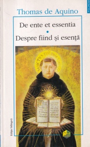 Thomas de Aquino - De ente et essentia. Despre fiind si esenta (editie bilingva)
