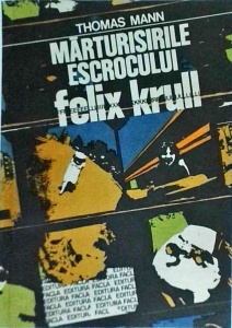 Thomas Mann - Marturisirile escrocului Felix Krull