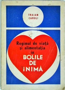 Traian Caroli - Regimul de viata si alimentatia in bolile de inima