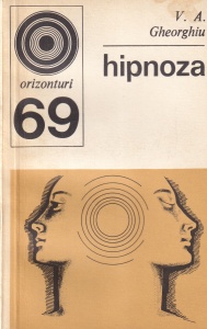 V.A. Gheorghiu - Hipnoza. Realitate si fictiune