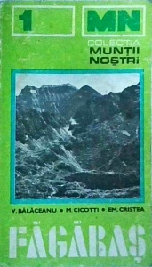 Valentin Balaceanu, Mihai Cicotti, Emilian Cristea - Muntii Fagaras (Muntii nostri 1)
