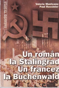 Valeriu Munteanu, Paul Rassinier - Un roman la Stalingrad. Un francez la Buchenwald